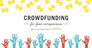 Crowdfunding For Food Entrepreneurs with Lisa Q. Fetterman